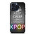 KEEP CALM AND LISTEN KPOP iPhone 15 Pro Max Case Cover