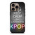 KEEP CALM AND LISTEN KPOP iPhone 16 Pro Case Cover