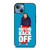 MIRANDA SINGS HATERS BACK OFF iPhone 13 Case Cover