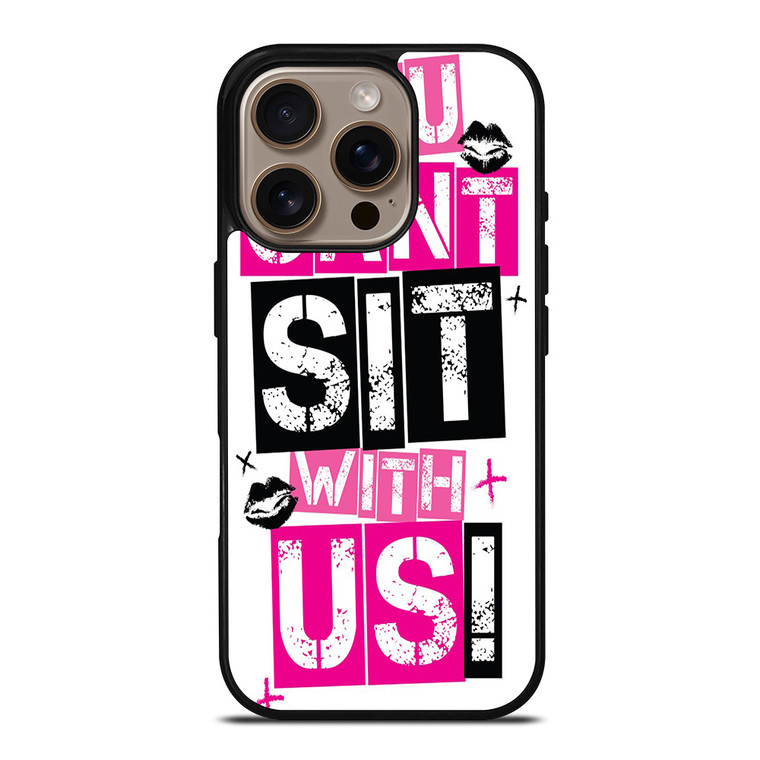 YOU CAN'T SIT WITH US iPhone 16 Pro Case Cover