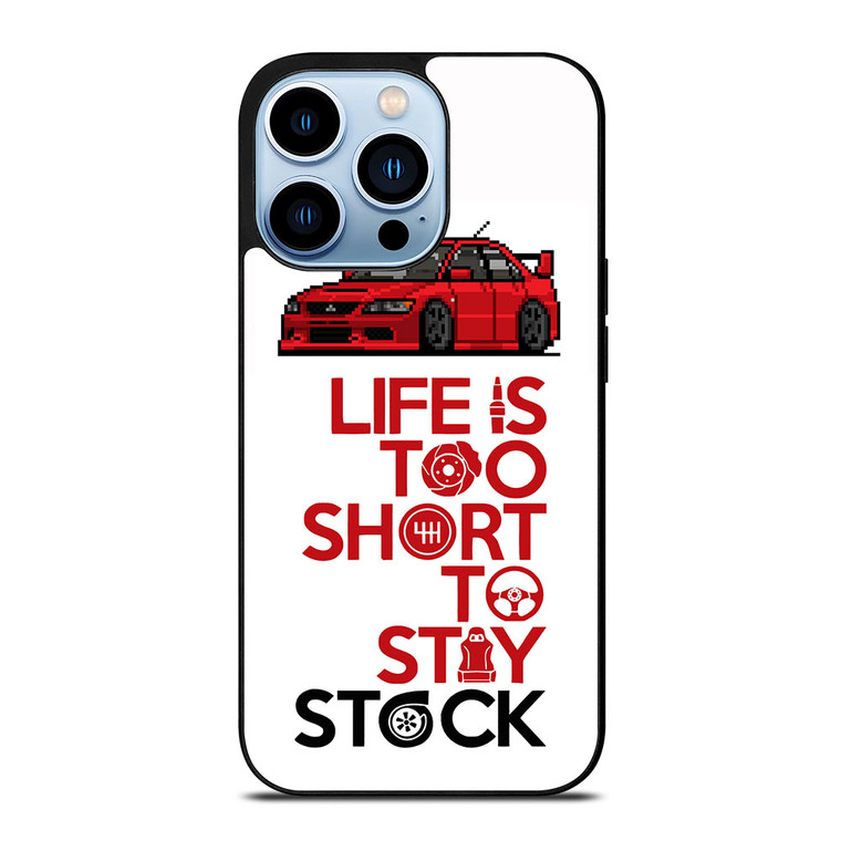 LIFE IS TOO SHORT TO STAY STOCK iPhone 13 Pro Max Case Cover