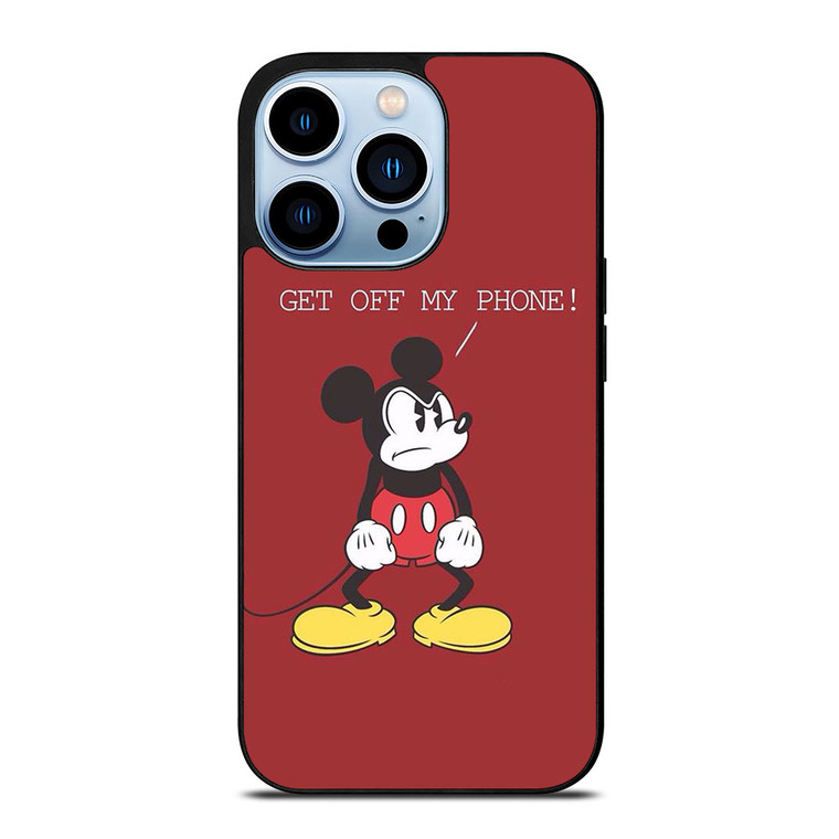 MICKEY MOUSE GET OFF MY PHONE iPhone 13 Pro Max Case Cover