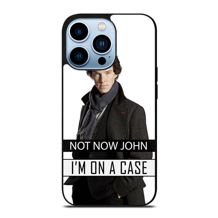 NOT NOW JOHN I'M ON A CASE iPhone 13 Pro Max Case Cover