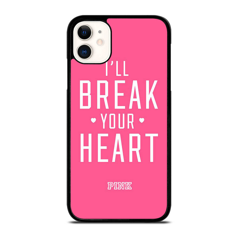 VICTORIA'S SECRET PINK I'LL BREAK YOUR HEART iPhone 11 Case Cover
