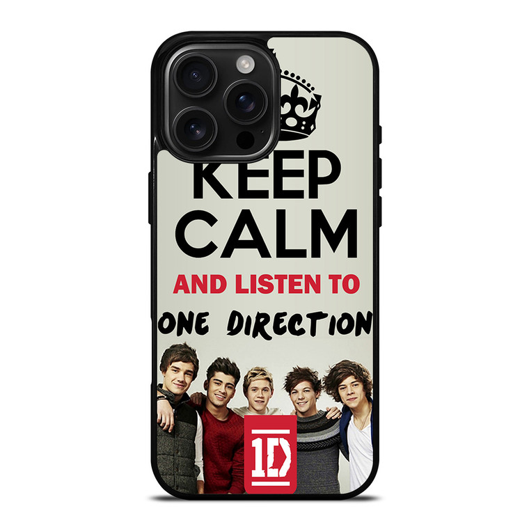 KEEP CALM AND LISTEN TO ONE DIRECTION iPhone 16 Pro Max Case Cover