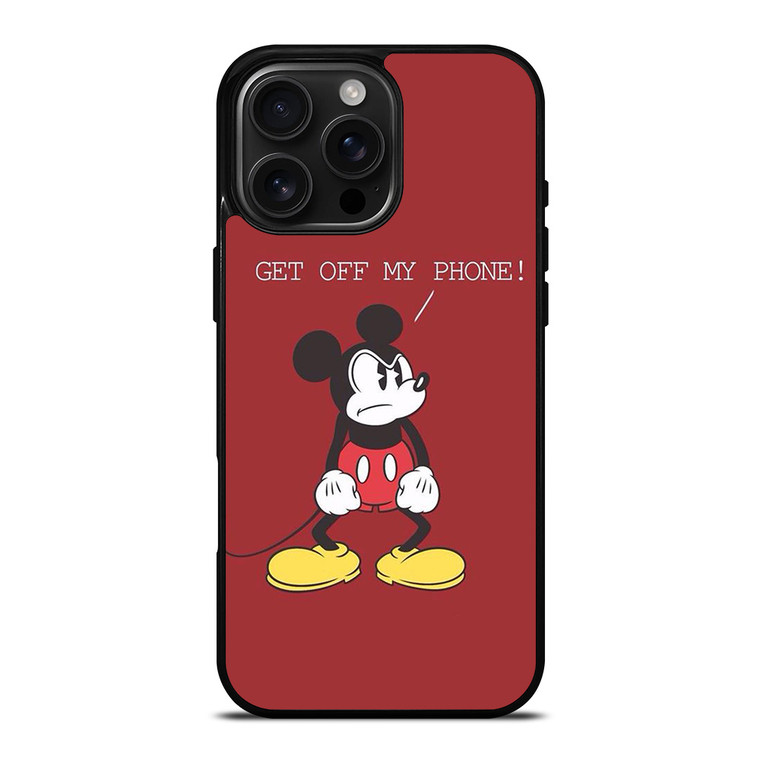 MICKEY MOUSE GET OFF MY PHONE iPhone 16 Pro Max Case Cover MICKEY MOUSE GET OFF MY PHONE iPhone 16 Pro Max Case Cover