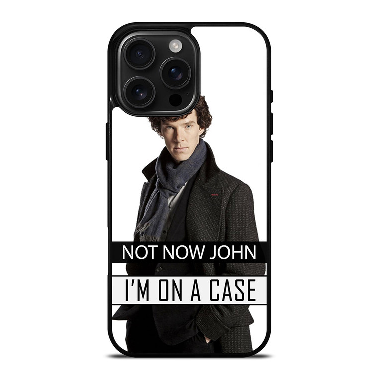NOT NOW JOHN I'M ON A CASE iPhone 16 Pro Max Case Cover