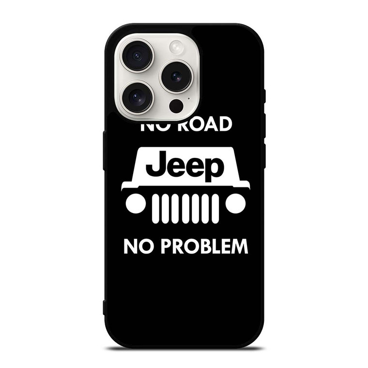 JEEP NO ROAD NO PROBLEM iPhone 15 Pro Case Cover