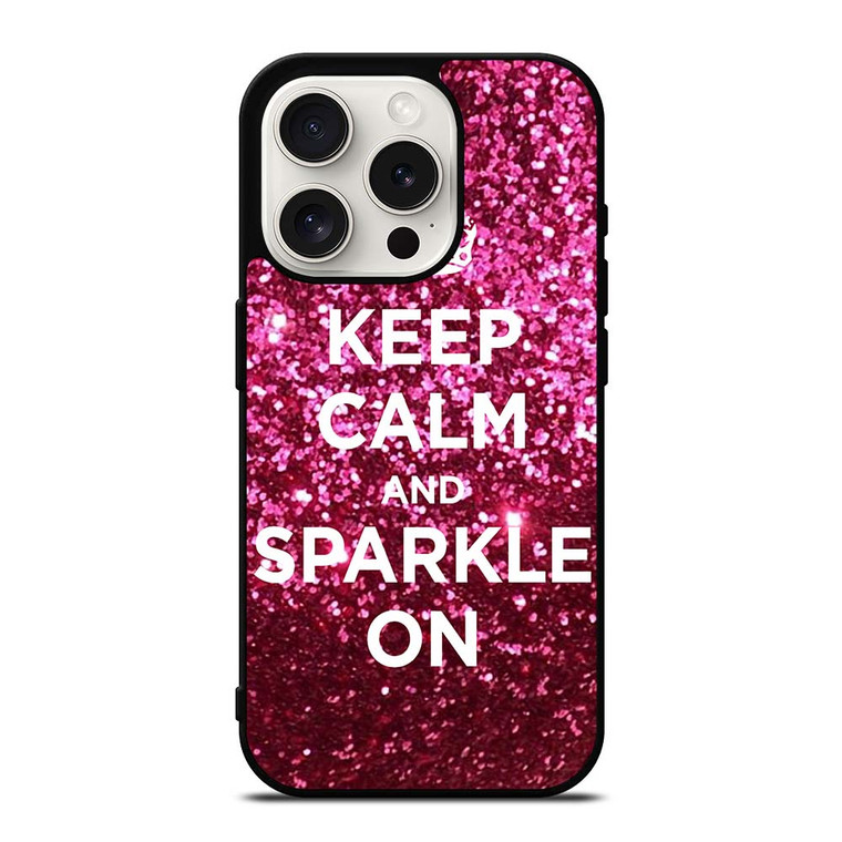 KEEP CALM AND SPARKLE ON iPhone 15 Pro Case Cover