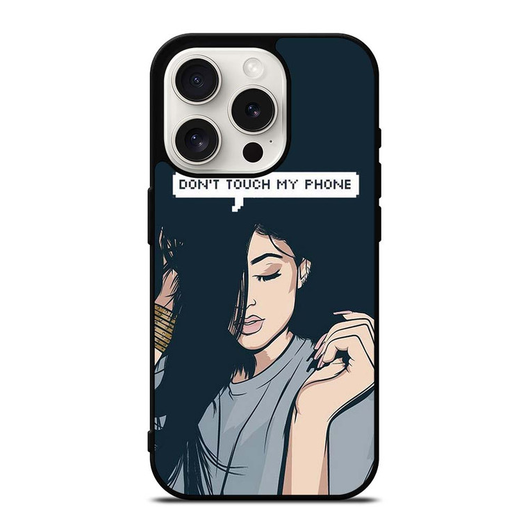 KYLIE JENNER DONT TOUCH MY PHONE iPhone 15 Pro Case Cover