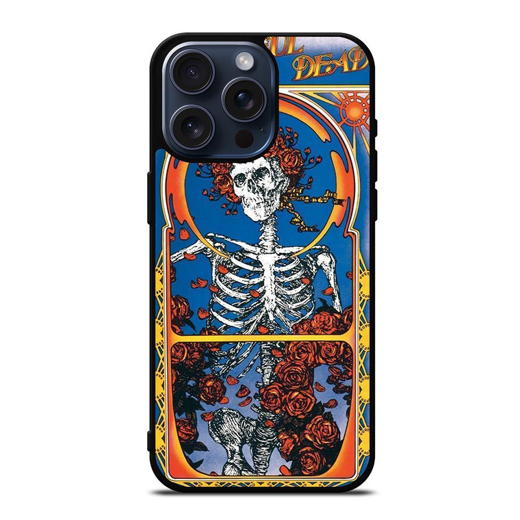 GRATEFUL DEAD SKULL AND ROSE 3 iPhone 15 Pro Max Case Cover
