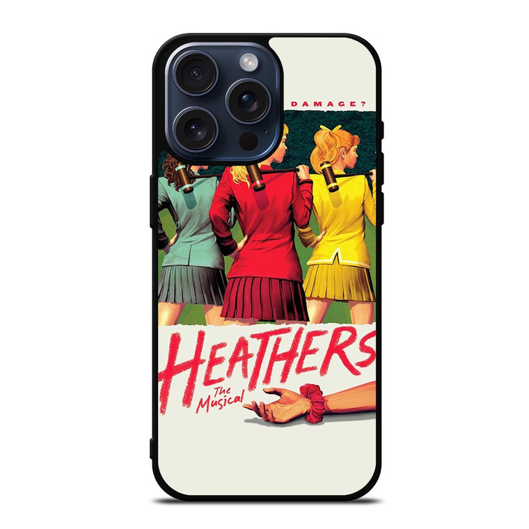HEATHERS BROADWAY MUSICAL iPhone 15 Pro Max Case Cover HEATHERS BROADWAY MUSICAL iPhone 15 Pro Max Case Cover