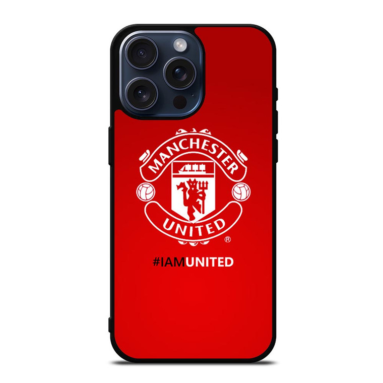 I AM UNITED MANCHESTER UNITED iPhone 15 Pro Max Case Cover I AM UNITED MANCHESTER UNITED iPhone 15 Pro Max Case Cover