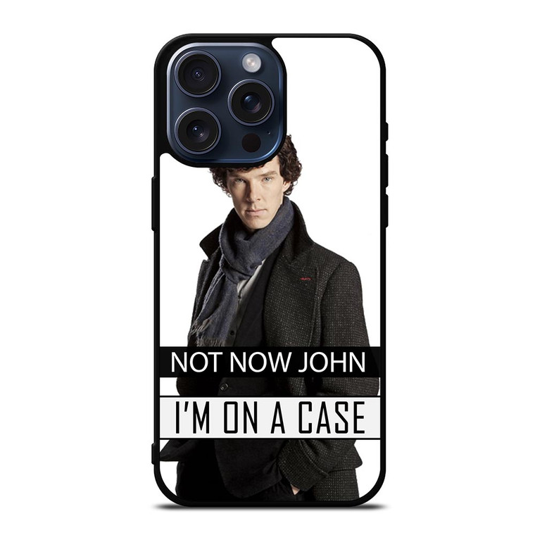 NOT NOW JOHN I'M ON A CASE iPhone 15 Pro Max Case Cover