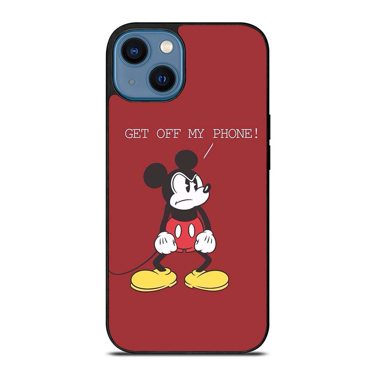 MICKEY MOUSE GET OFF MY PHONE iPhone 14 Case Cover
