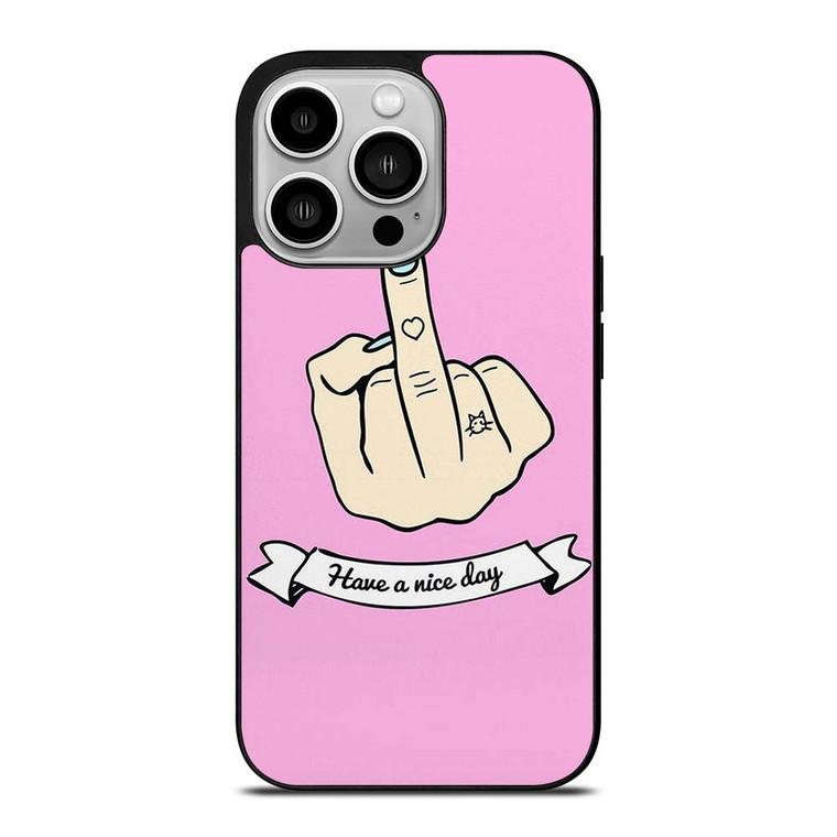 MIDDLE FINGER Have a Nive Day iPhone 14 Pro Case Cover