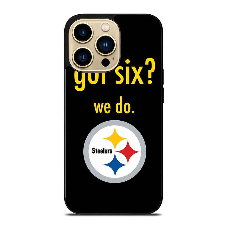 PITTSBURGH STEELERS GOT SIX iPhone 14 Pro Max Case Cover