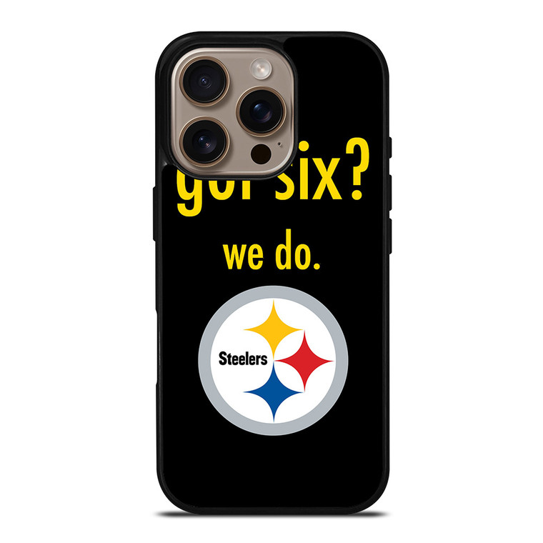 PITTSBURGH STEELERS GOT SIX iPhone 16 Pro Case Cover