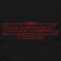 I Hunt Paranormal Things Hoodie Sweater I Hunt Paranormal Things Hoodie Sweater