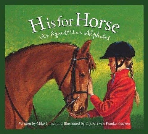 H is for Horse: An Equestrian Alphabet