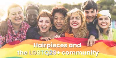 Hairpieces and the LGBTQ2S+ community