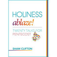 Holiness ablaze! Twenty talks for pentecost
