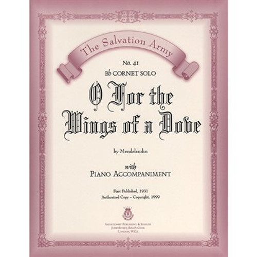 Classic Series #41 - O For The Wings Of A Dove - Solo For Bb Cornet Classic Series #41 - O For The Wings Of A Dove - Solo For Bb Cornet
