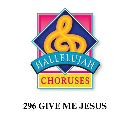 GIVE ME JESUS  HC#296 DOWNLOAD