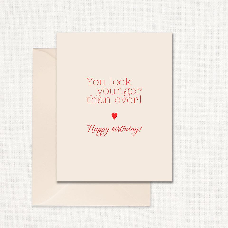 You Look Younger Than Ever Greeting Card All Cards Leslie Store