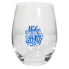A stemless wine glass with a clear design and a blue printed slogan, featuring a logo.