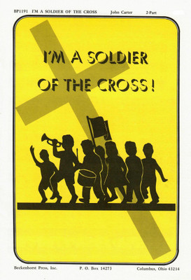 I'm a Soldier of the Cross I'm a Soldier of the Cross