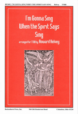 I'm Gonna Sing When the Spirit Says Sing - TTBB I'm Gonna Sing When the Spirit Says Sing - TTBB