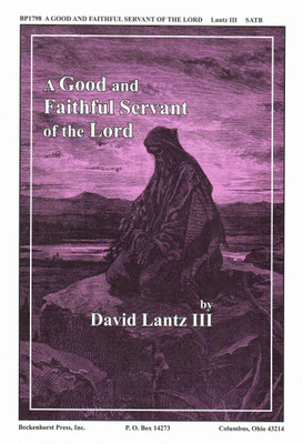 A Good and Faithful Servant of the Lord A Good and Faithful Servant of the Lord