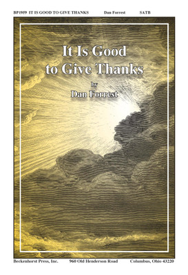 It Is Good to Give Thanks It Is Good to Give Thanks