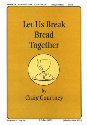 Let Us Break Bread Together Let Us Break Bread Together