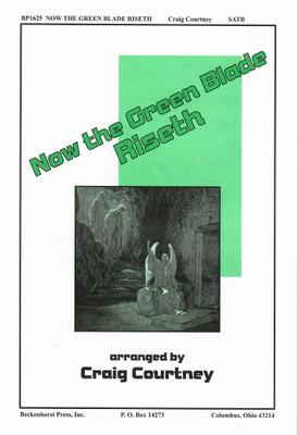 Now the Green Blade Riseth Now the Green Blade Riseth