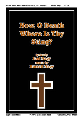 Now, O Death, Where Is Thy Sting? Now, O Death, Where Is Thy Sting?