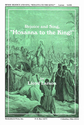 Rejoice and Sing "Hosanna to the King!" Rejoice and Sing "Hosanna to the King!"