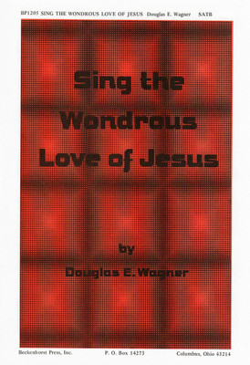 Sing the Wondrous Love of Jesus Sing the Wondrous Love of Jesus