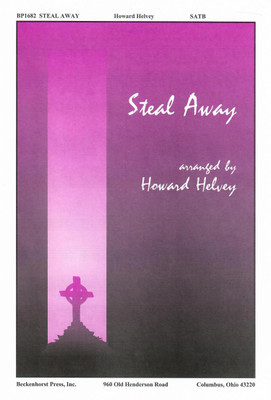 Steal Away - Helvey - SATB Steal Away - Helvey - SATB