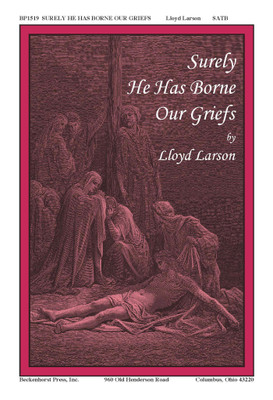 Surely He Has Borne Our Griefs - Larson Surely He Has Borne Our Griefs - Larson