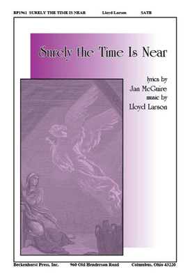 Surely the Time Is Near Surely the Time Is Near