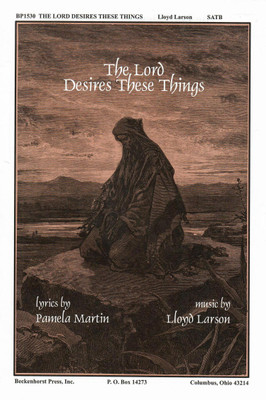 The Lord Desires These Things The Lord Desires These Things