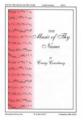 The Music of Thy Name - SSAA The Music of Thy Name - SSAA
