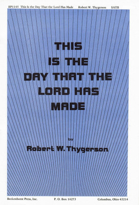 This Is the Day the Lord Has Made - Thygerson This Is the Day the Lord Has Made - Thygerson