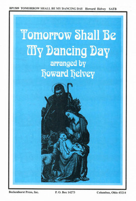 Tomorrow Shall Be My Dancing Day - SATB Tomorrow Shall Be My Dancing Day - SATB