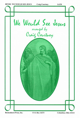 We Would See Jesus We Would See Jesus