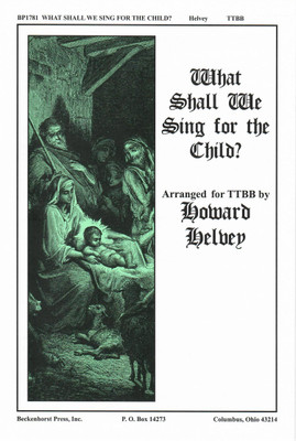 What Shall We Sing for the Child? (TTBB) What Shall We Sing for the Child? (TTBB)