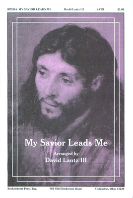 My Savior Leads Me My Savior Leads Me