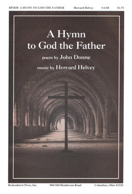 A Hymn to God the Father - Helvey A Hymn to God the Father - Helvey